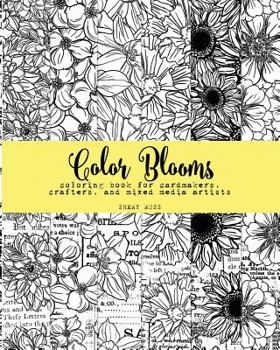 Paperback Color Blooms: Coloring Book for Cardmakers, Crafters, and Mixed Media Artists Book