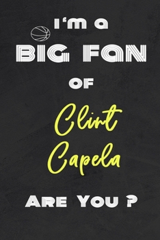 Paperback I'm a Big Fan of Clint Capela Are You ? - Notebook for Notes, Thoughts, Ideas, Reminders, Lists to do, Planning(for basketball lovers, basketball gift Book