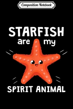 Paperback Composition Notebook: Starfish Are My Spirit Animal Sea Star Quote Starfish Journal/Notebook Blank Lined Ruled 6x9 100 Pages Book