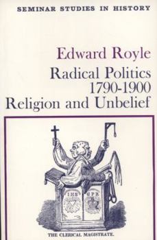 Hardcover Radical Politics, 1790-1900: Religion and Unbelief Book