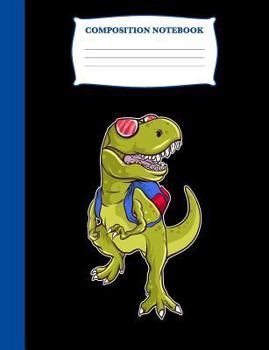T-Rex School: Composition Book Dinosaur, Wide Ruled Notebook for School, 120 pages, 7.4 x 9.7