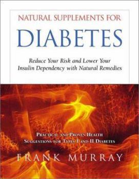 Paperback Natural Supplements for Diabetes: Reduce Your Risk and Lower Your Insulin Dependency with Natural Remedies Book