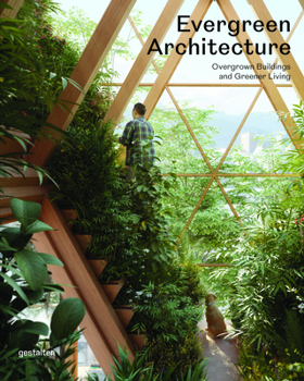 Hardcover Evergreen Architecture: Overgrown Buildings and Greener Living Book