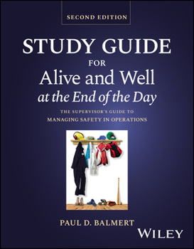 Paperback Study Guide for Alive and Well at the End of the Day: The Supervisor's Guide to Managing Safety in Operations Book