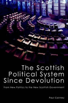 Paperback The Scottish Political System Since Devolution: From New Politics to the New Scottish Government Book