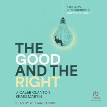 MP3 CD The Good and the Right: A Christian Introduction to Moral Philosophy Book