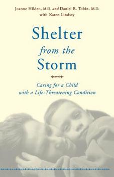 Paperback Shelter from the Storm: Caring for a Child with a Life-Threatening Condition Book