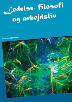 Paperback Ledelse, filosofi og arbejdsliv: Skitser og eksperimenter [Danish] Book