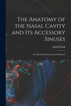 Paperback The Anatomy of the Nasal Cavity and Its Accessory Sinuses: An Atlas for Practitioners and Students Book