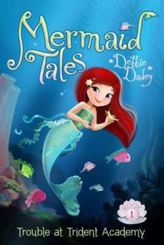 Trouble at Trident Academy - Book #1 of the Mermaid Tales