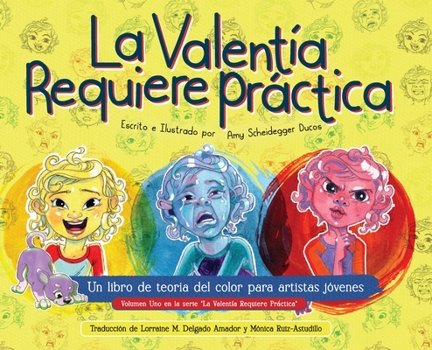 El Valentia Requiere Práctica: Un libro de teoría del color para artistas jóvenes: un libro de teoría del color para artistas jóvenes: Un libro de ... para jovenes artistias