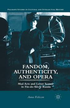 Paperback Fandom, Authenticity, and Opera: Mad Acts and Letter Scenes in Fin-De-Siècle Russia Book