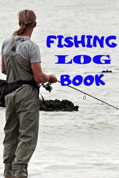 Paperback Fishing Log Book: With Prompts, Records Details of Fishing Trip, Including Date, Time, Location, Weather Conditions, Water Conditions, T Book