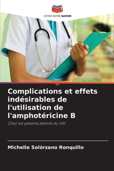 Complications et effets indésirables de l'utilisation de l'amphotéricine B: Chez les patients atteints du VIH (French Edition)