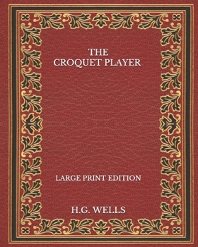 Paperback The Croquet Player - Large Print Edition Book