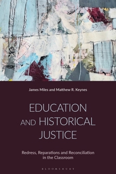 Paperback Education and Historical Justice: Redress, Reparations and Reconciliation in the Classroom Book