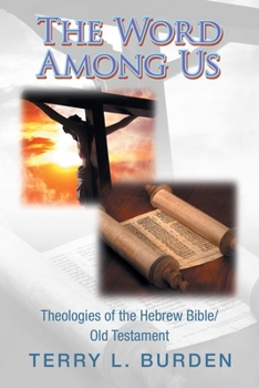 Paperback The Word Among Us: Theologies of the Hebrew Bible/Old Testament Book