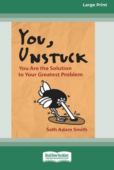 Paperback You, Unstuck: You Are the Solution to Your Greatest Problem [16 Pt Large Print Edition] Book