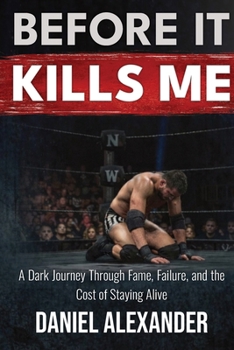 Paperback Before It Kills Me: A Dark Journey Through Fame, Failure, and the Cost of Staying Alive Book