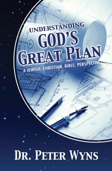 Paperback Understanding God's Great Plan: A Jewish, Christian, Bible Perspective Book