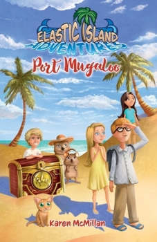 Port Mugaloo (Elastic Island adventures ; 2) - Book #2 of the Elastic Island Adventures