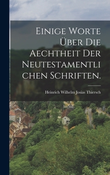 Hardcover Einige Worte über die Aechtheit der neutestamentlichen Schriften. [German] Book