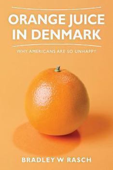 Paperback Orange Juice in Denmark: Why Americans Are So Unhappy Book