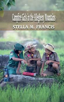 Camp-Fire Girls in the Allegheny Mountains; or, A Christmas Success Against Odds - Book #1 of the Camp-Fire Girls