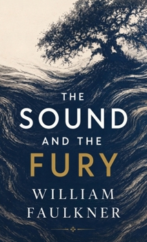 The Sound and the Fury: A Southern Gothic Masterpiece of Memory, Time, and Family Decline