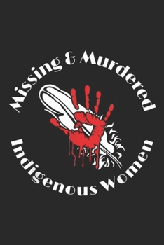 Missing & Murdered Indigenous Women: MMIW Missing & Murdered Indigenous Women Journal/Notebook Blank Lined Ruled 6x9 100 Pages
