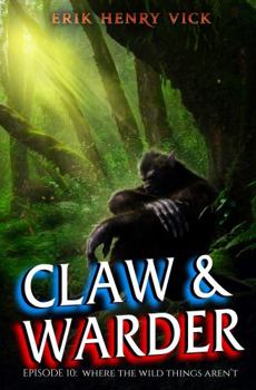 Paperback Where the Wild Things Aren't: CLAW & WARDER Episode 10 Book