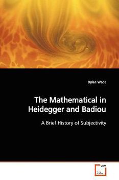 Paperback The Mathematical in Heidegger and Badiou Book