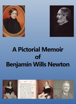 Hardcover A Pictorial Memoir of B.W. Newton: Supplement to 'A Guide to the Works and Remains of Benjamin Wills Newton'. Book