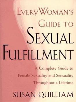 Hardcover Everywoman's Guide to Sexual Fulfillment: An Illustrated Lifetime Guide to Your Sexuality and Sensuality Book