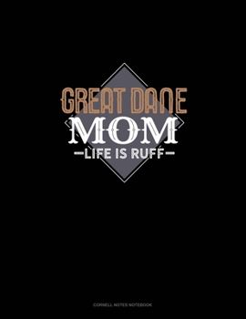 Paperback Great Dane Mom Life Is Ruff: Cornell Notes Notebook Book
