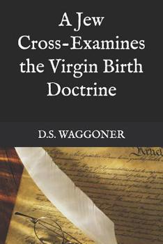 Paperback A Jew Cross-Examines the Virgin Birth Doctrine Book