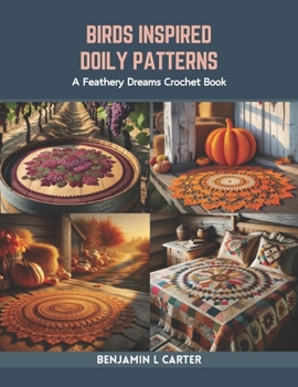 Paperback Birds Inspired Doily Patterns: A Feathery Dreams Crochet Book