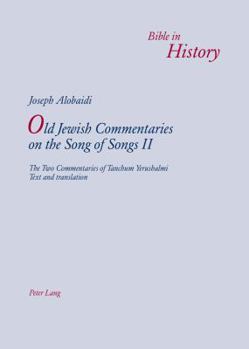 Old Jewish Commentaries on «The Song of Songs» II: The Two Commentaries of Tanchum Yerushalmi- Text and translation