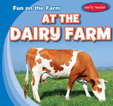 Paperback At the Dairy Farm (Fun on the Farm) Book