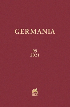 Hardcover Germania 99 (2021): Anzeiger Der Romisch-Germanischen Kommission Des Deutschen Archaologischen Instituts [French] Book