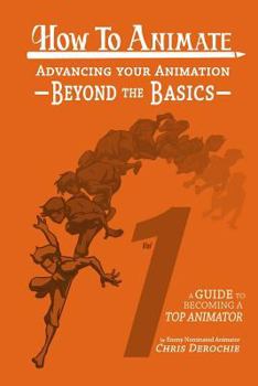 Paperback How to Animate Advancing Your Animation Beyond The Basics: A Guide To Becoming A Top Animator Book