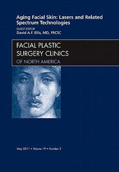 Hardcover Aging Facial Skin: Lasers and Related Spectrum Technologies, an Issue of Facial Plastic Surgery Clinics: Volume 19-2 Book