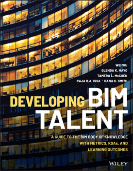 Paperback Developing Bim Talent: A Guide to the Bim Body of Knowledge with Metrics, Ksas, and Learning Outcomes Book