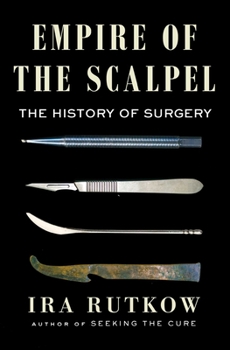 Hardcover Empire of the Scalpel: The History of Surgery Book