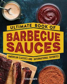 Paperback Ultimate Book of Barbecue Sauces: American Classics and International Favorites Book