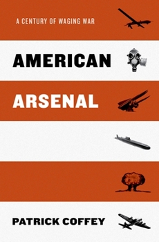 Hardcover American Arsenal: A Century of Waging War Book