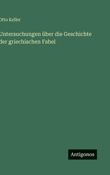 Untersuchungen über die Geschichte der griechischen Fabel