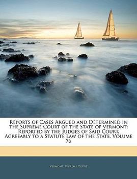 Paperback Reports of Cases Argued and Determined in the Supreme Court of the State of Vermont: Reported by the Judges of Said Court, Agreeably to a Statute Law Book