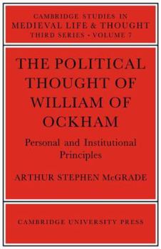 The Political Thought of William of Ockham (Cambridge Studies in Medieval Life and Thought: Third Series) - Book  of the Cambridge Studies in Medieval Life and Thought: Third Series