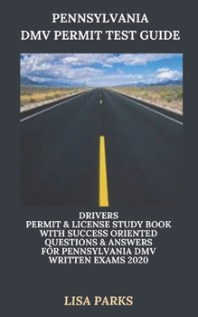 Paperback Pennsylvania DMV Permit Test Guide: Drivers Permit & License Study Book With Success Oriented Questions & Answers for Pennsylvania DMV written Exams 2 Book